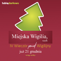 IV Wieczór (przed) Wigilijny - czyli Miejska Wigilia